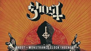 Ghost  Monstrance Clock All Vocals Track [upl. by Enovi]