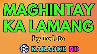 Maghintay Ka Lamang KARAOKE by Ted Ito 4K HD samsonites [upl. by Yrrac]