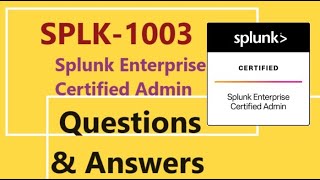 Part1 Splunk SPLK1003  Splunk Enterprise Certified Admin  Practice Questions amp Answers [upl. by Mildrid]