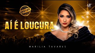 Marília Tavares  Aí é Loucura  Maturidade Deluxe [upl. by Yrffej247]