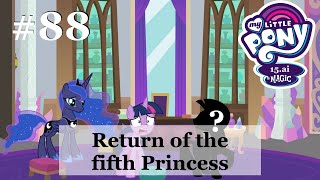 My Little Pony 15ai is Magic 88  Return of the Fifth Princess [upl. by Maire]