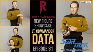 EXO6 LT COMMANDER DATA STAR TREK THE NEXT GENERATION NEW FIGURE SHOWCASE EP 81 exo6 [upl. by Leohcin943]