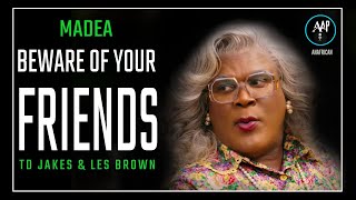 Beware Of Your Friends 2022 Tyler Perry Madeas Life Changing Advice 18  FRIENDS [upl. by Pacifica]