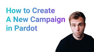 How to Create a New Campaign in Pardot [upl. by Ahsimik]