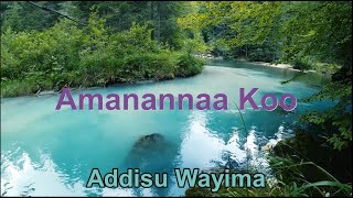 Addissu waayimaa  Afaan Oromo gospel song  Amanannaa Koo [upl. by Burnie]