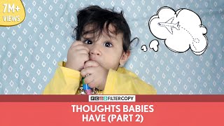 FilterCopy  Thoughts Babies Have Part 2 बच्चों के शरारती ख्याल [upl. by Macmillan]