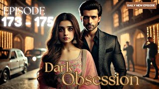 Dark Obsession Episode 173 to 175  Dark Obsession  Episode 173 to 175  romanticdrama [upl. by Eliam]