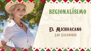 El Michoacano Los Cazadores  Visualizer RegionalMexicano [upl. by Toole]