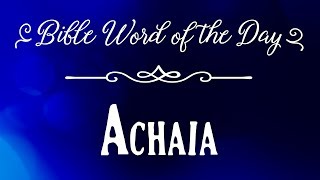 How To Pronounce Bible Names The Bible Word of the Day  Achaia [upl. by Reivazx]