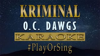 Kriminal  OC Dawgs KARAOKE VERSION [upl. by Alard]