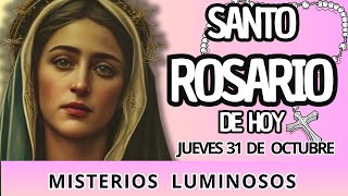 JUEVES 31 DE OCTUBRE ROSARIO MISTERIOS LUMINOSOS [upl. by Niwde]