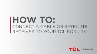 How to Connect a Cable or Satellite Receiver to your TCL Roku TV [upl. by Enilamme]