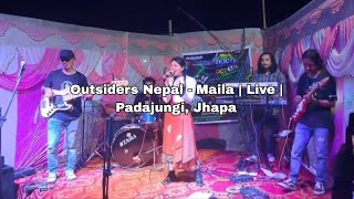 Outsiders Nepal  Maila  Live  Padajungi Jhapa [upl. by Svirad]