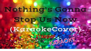 Nothings Gonna Stop Us Now Karaoke Starship KARAOKE COVER HDOptionalDUET [upl. by Eillim]