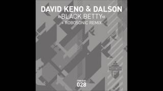 David Keno amp Dalson  Black Betty Robosonic Remix [upl. by Ahselrac]