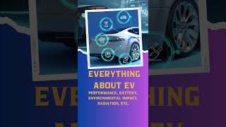 Everything About Electric Vehicles Performance Battery Environmental Impact Radiation etc [upl. by Nelrsa]