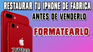 Formatear Iphone 7  Plus amp Dejarlo como nuevo  RESTAURAR de Fabrica [upl. by Llirpa713]