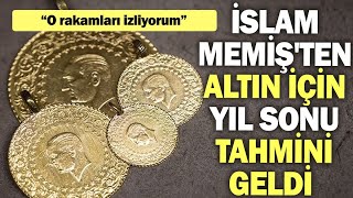 İslam Memişten altın için yıl sonu tahmini geldi O rakamları izliyorum [upl. by Amat760]