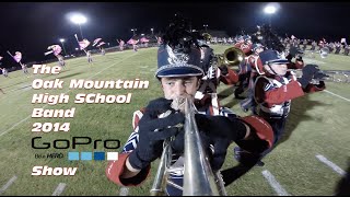 Amazing Marching Band  2014 Oak Mountain HS GoPro Show [upl. by Nnyllaf]