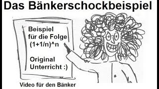 Herleitung der Zahl e Das Bänkerschockbeispiel [upl. by Ecylahs]