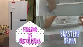 COMO TIRAR AS PRATELEIRAS DA GELADEIRA BRASTEMP BRM44 2021 [upl. by Ahsemit]