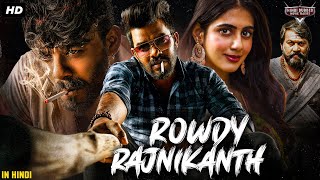 ROWDY RAJNIKANTH  New 2024 Hindi Dubbed Movie  Sudigali Sudheer Gehna Sippy  South Action Movie [upl. by O'Rourke746]