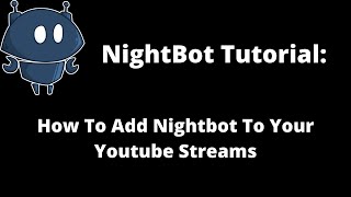 How To Add Nightbot To Your YouTube Streams  Nighbot Tutorial [upl. by Esina844]