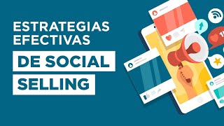 ESTRATEGIAS EFECTIVAS DE SOCIAL SELLING [upl. by Lleznod932]