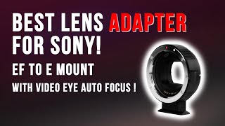 7 Artisans EF SE  Sonys best adapter for Canon Lenses with EYE Autofocus in video mode [upl. by Marita]