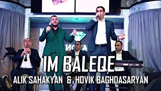 Alik Sahakyan amp Hovik Baghdasaryan  IM BALEQE [upl. by Nohtanhoj]