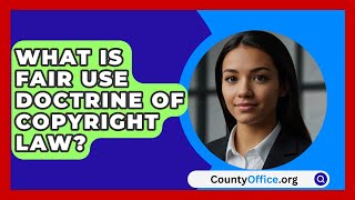 What Is Fair Use Doctrine Of Copyright Law  CountyOfficeorg [upl. by Maxim]