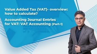 Value Added Tax VAT overview how to calculate  Journal Entries for VAT  VAT AccountingPart1 [upl. by Ettenav]