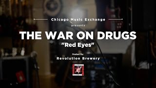 The War On Drugs Red Eyes  Live At Chicago Music Exchange  CME Sessions [upl. by Ellinnet]