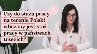 Czy do stażu pracy na terenie Polski wliczany jest staż pracy w państwach trzecich [upl. by Akemahs578]