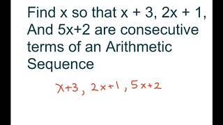 How To Find x To Form Consecutive Arithmetic Sequence x 3 2x 1 5x 2 [upl. by Fadas]