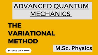 The Variational Method Rayleigh Ritz Method  Advanced Quantum Mechanics MSc Physics [upl. by Procora]