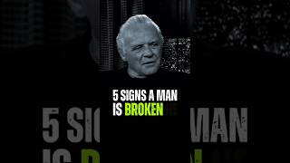 5 Signs a man is broken 💔 Anthony Hopkins Motivational Quotes motivation anthonyhopkins [upl. by Fiorenza]