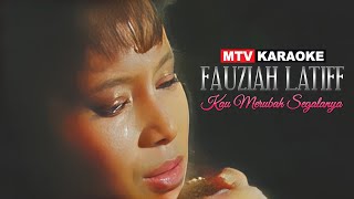 Fauziah Latiff  Kau Merubah Segalanya Karaoke [upl. by Schellens]