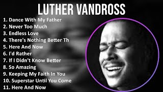 Luther Vandross 2024 MIX Playlist  Dance With My Father Never Too Much Endless Love Theres [upl. by Eiroc638]