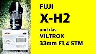 FUJI XH2 und das VILTROX 33mm F14 STM [upl. by Kylstra]