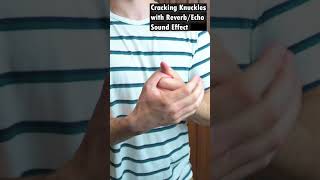 Cracking Knuckles with ReverbEcho Sound Effect🔊 [upl. by Akiam]