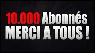 10 000 ABONNÉS  MERCI [upl. by Naman]