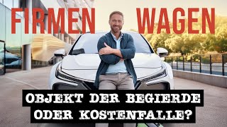 Firmenwagen bzw Dienstauto  Objekt der Begierde oder Kostenfalle [upl. by Aneele]