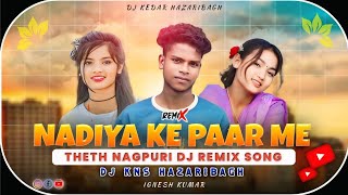 Theth Nagpuri Dj Remix Song 😍 Nadiya Ke Ek Dohar Paar Me 🥰Chhow Nach Dj Remix Dj KNS HAZARIBAGH 💥 [upl. by Buseck141]