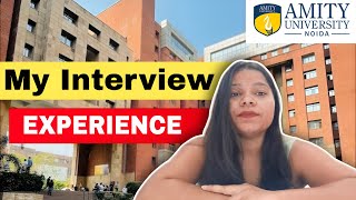 MY INTERVIEW EXPERIENCE WITH AMITY UNIVERSITY  Amity University Noida  Interview [upl. by Jean547]