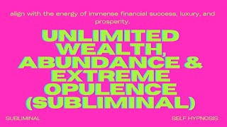 EXTREMELY POWERFUL Unlimited Wealth Abundance amp Extreme Opulence Subliminal [upl. by Danas]