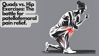 Quadriceps vs Hip Exercises The Battle for Patellofemoral Pain Relief [upl. by Moitoso547]