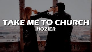 Hozier  Take Me To Church Lyrics [upl. by Ttelrats]