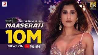 Maaserati – Tanishk Bagchi Vayu AKASA  Party Song of 2019  New Song Alert [upl. by Marilla]