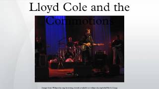 Lloyd Cole and the Commotions [upl. by Thanos]